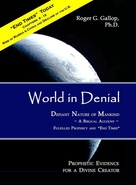World in Denial - Defiant Nature of Mankind: (Prophetic Evidence for a Divine Creator - A Biblical Account)