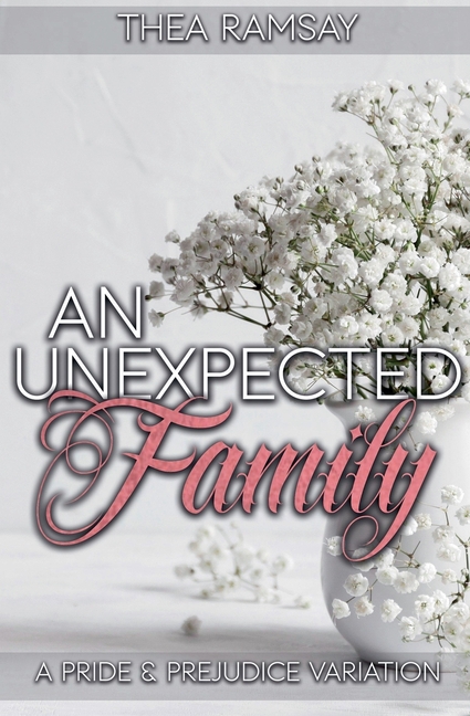 An Unexpected Family: A Pride and Prejudice Variation