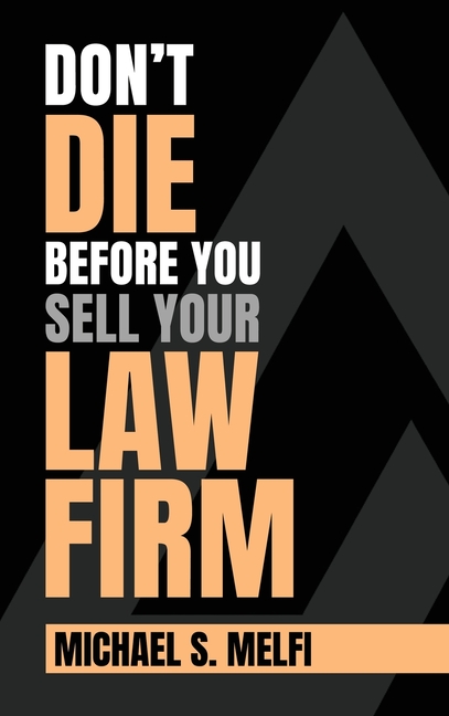 Don't Die Before You Sell Your Law Firm