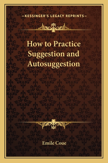 How to Practice Suggestion and Autosuggestion
