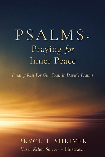 Psalms - Praying for Inner Peace: Finding Rest For Our Souls in David's Psalms