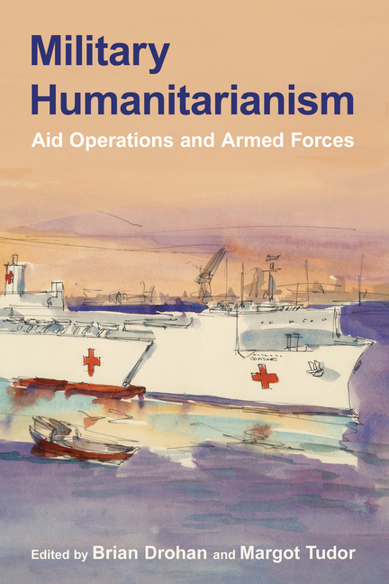 Military Humanitarianism: Aid Operations and Armed Forces