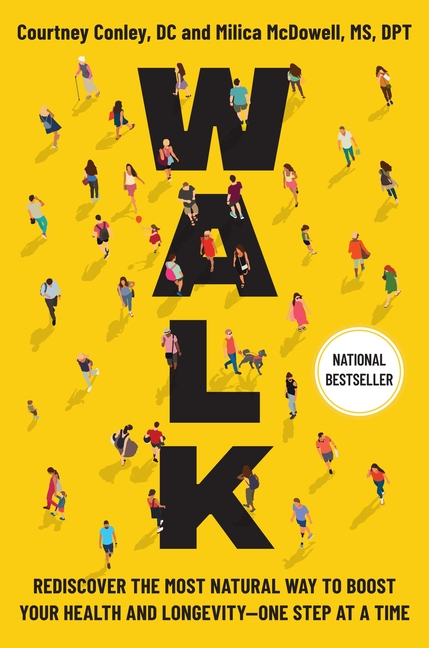 Walk: Rediscover the Most Natural Way to Boost Your Health and Longevity--One Step at a Time