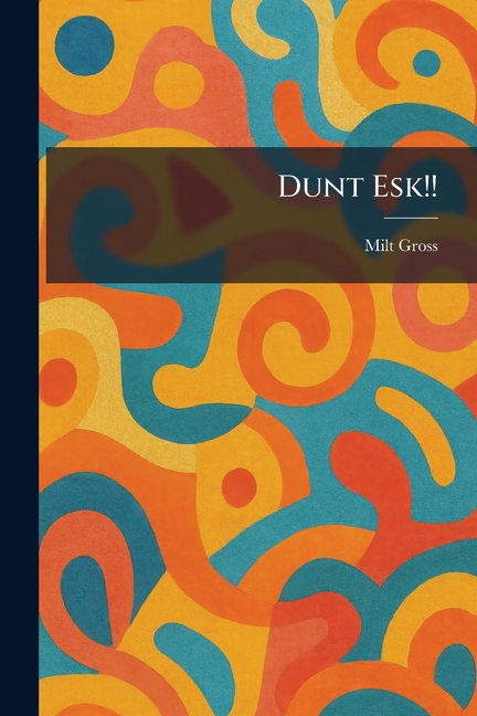 Dunt Esk!!