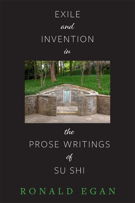 Exile and Invention in the Prose Writings of Su Shi