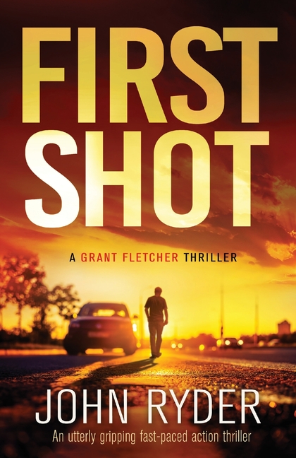 First Shot: An utterly gripping fast-paced action thriller