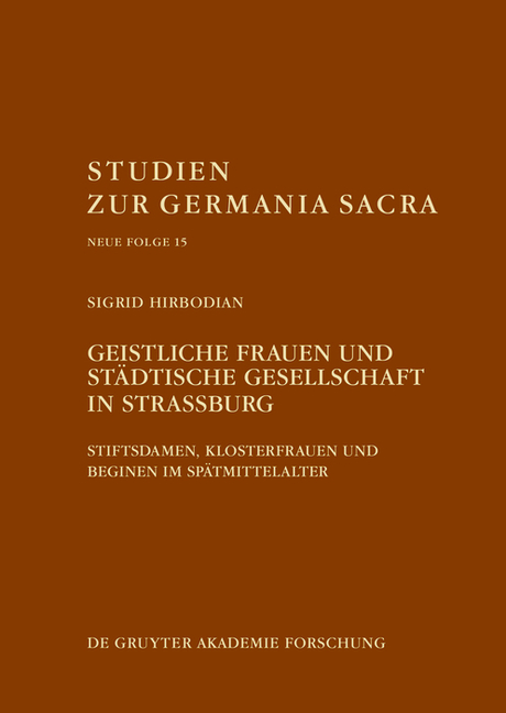 Geistliche Frauen Und Städtische Gesellschaft in Straßburg: Stiftsdamen, Klosterfrauen Und Beginen Im Spätmittelalter