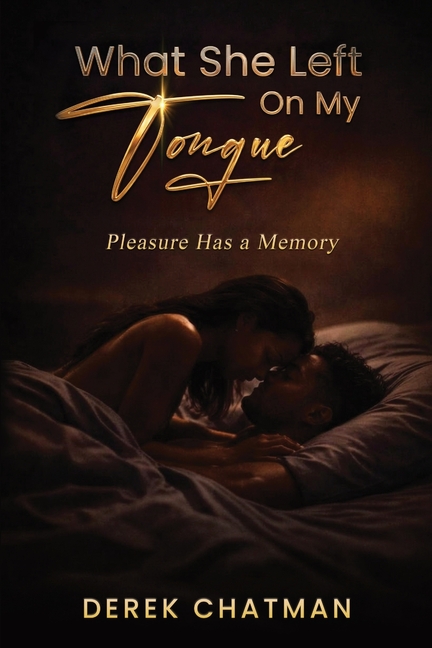 What She Left on My Tongue: Pleasure Has a Memory