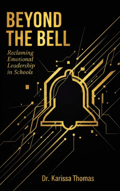 Beyond the Bell: Reclaiming Emotional Leadership in Schools