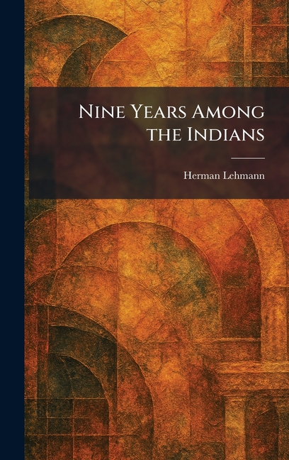 Nine Years Among the Indians
