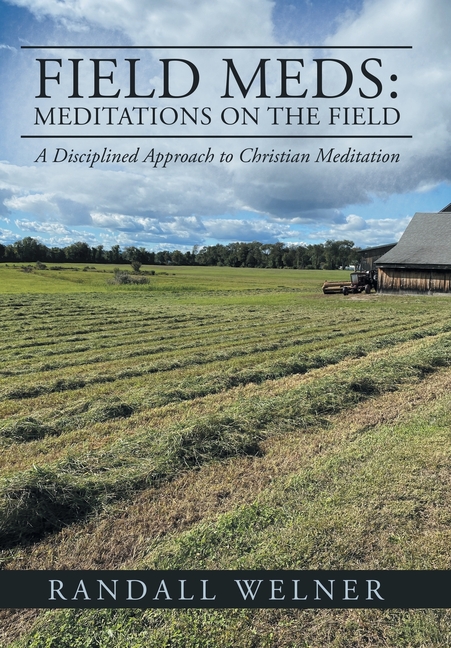 Field Meds: Meditations on the Field: A Disciplined Approach to Christian Meditation