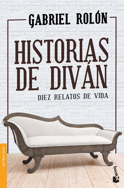 Historias de Diván: Diez Relatos de Vida / Stories from the Divan: Ten Real Life Stories