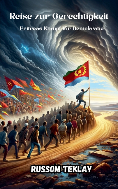 Reise zur Gerechtigkeit Eritreas Kampf für Demokratie