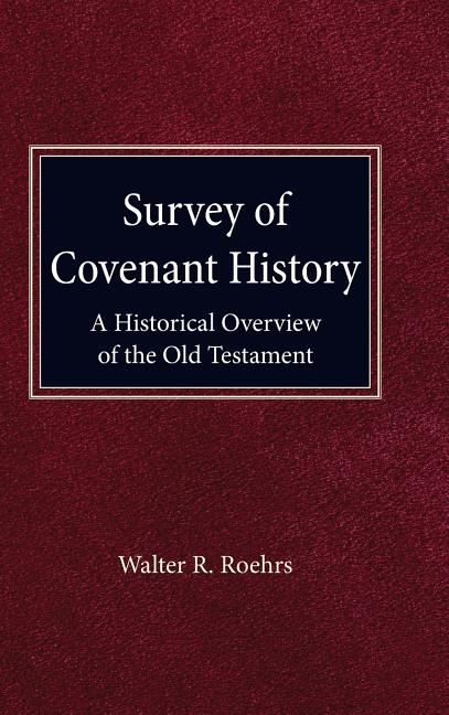 Survey of Convenant History: A Historical Overview of the Old Testament