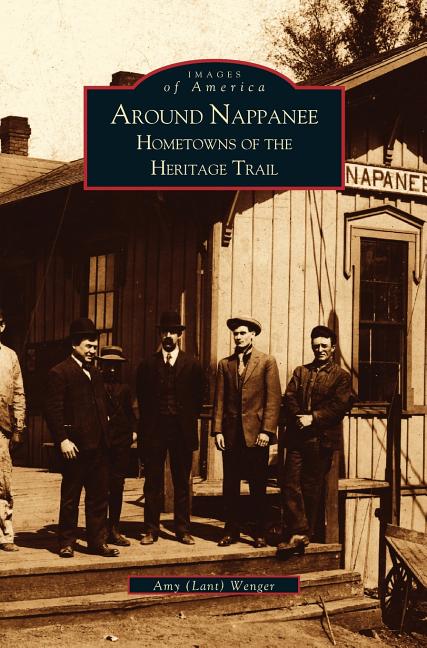 Around Nappanee: Hometowns of the Heritage Trail