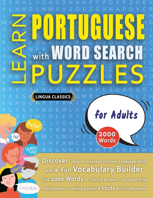 LEARN PORTUGUESE WITH WORD SEARCH PUZZLES FOR ADULTS - Discover How to Improve Foreign Language Skills with a Fun Vocabulary Builder. Find 2000 Words
