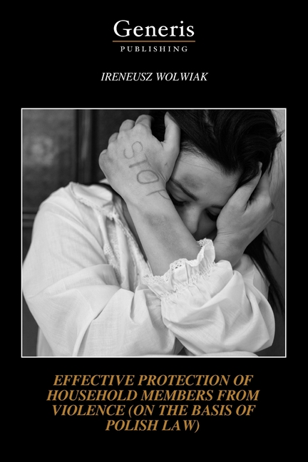 Effective Protection of Household Members from Violence (on the Basis of Polish Law)