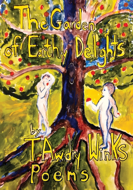 The Garden of Earthly Delights: Poems