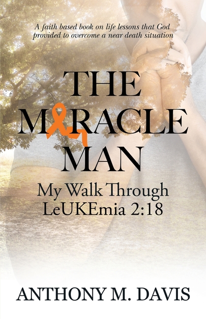 The Miracle Man: My Walk Through Leukemia 2:18
