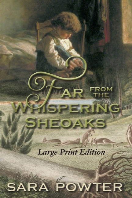 Far From the Whispering Sheoaks: Large Print Edition