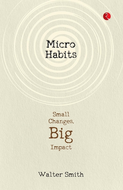 Micro Habits: Small Changes, Big Impact