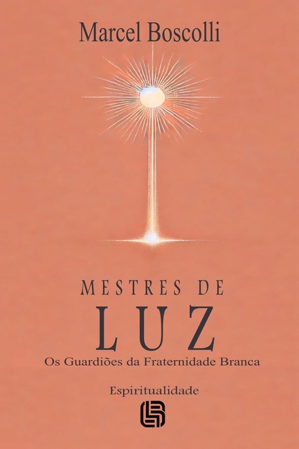 Mestres de Luz - Os Guardiões da Fraternidade Branca
