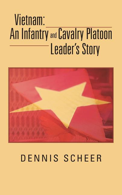 Vietnam: An Infantry and Cavalry Platoon Leader's Story