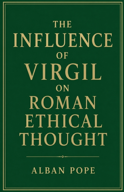 The Influence of Virgil on Roman Ethical Thought