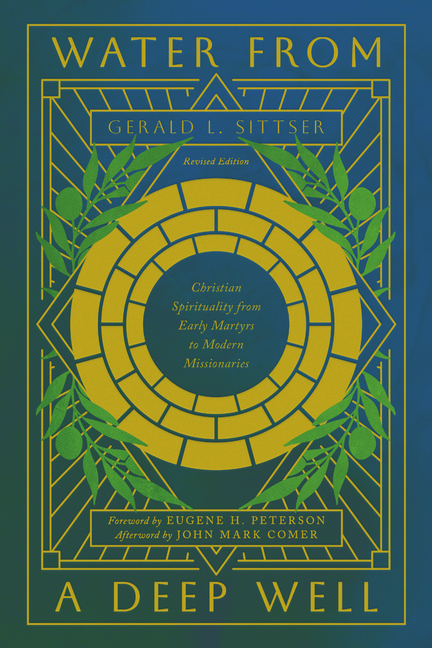 Water from a Deep Well: Christian Spirituality from Early Martyrs to Modern Missionaries