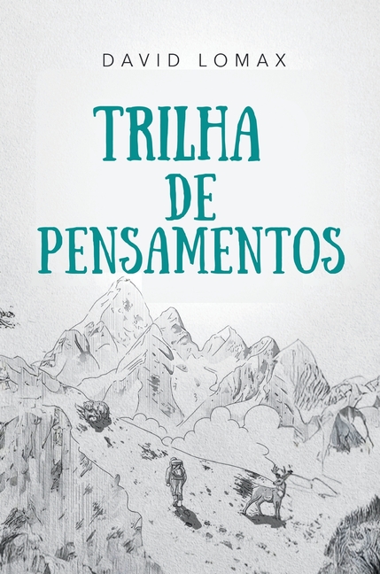 Trilha de Pensamentos: Uma história real de sobrevivência na natureza remota do Alasca