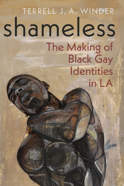 Shameless: The Making of Black Gay Identities in La