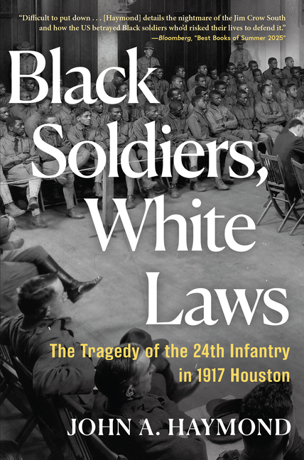 Black Soldiers, White Laws: The Tragedy of the 24th Infantry in 1917 Houston