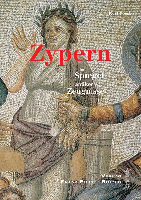 Zypern Im Spiegel Antiker Zeugnisse: Ein Kulturhistorischer Reisebegleiter