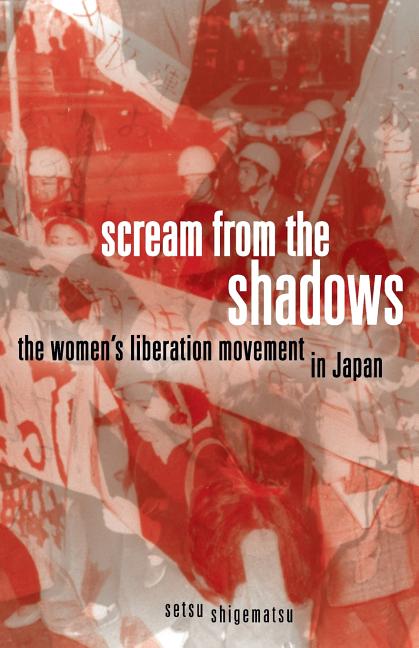 Scream from the Shadows: The Women's Liberation Movement in Japan