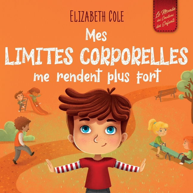 Mes limites corporelles me rendent plus fort: Un livre pour enfants traitant de la sécurité corporelle, de l'espace personnel et du consentement, qui