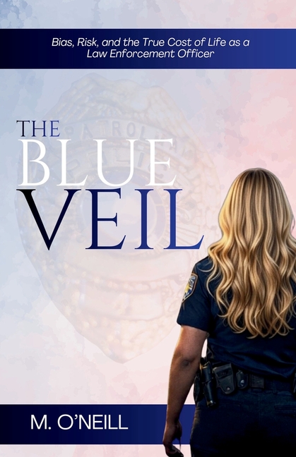 The Blue Veil: Bias, Risk, and the True Cost of Life as a Law Enforcement Officer