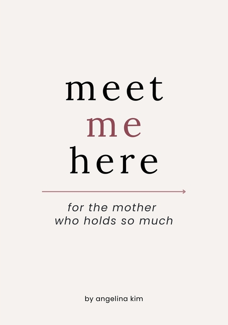 Meet Me Here: For The Mother Who Holds So Much