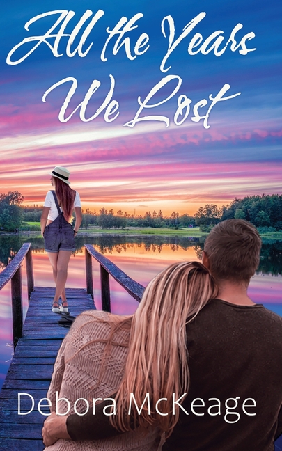 All the Years We Lost: A Romantic Family Saga of Second Chances