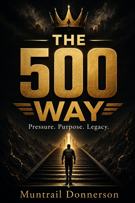 The 500 Way: Pressure. Purpose. Legacy.