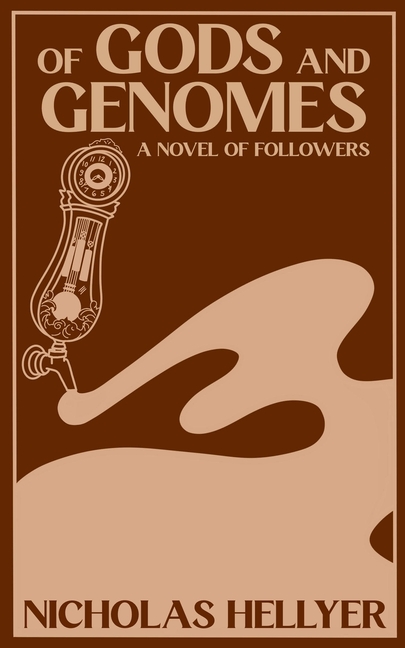 Of Gods and Genomes: A Novel of Followers