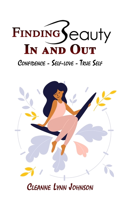 FINDING BEAUTY IN AND OUT Confidence - Self-Love - True Self