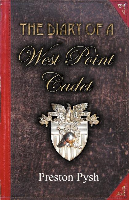 The Diary of a West Point Cadet: Captivating and Hilarious Stories for Developing the Leader Within You