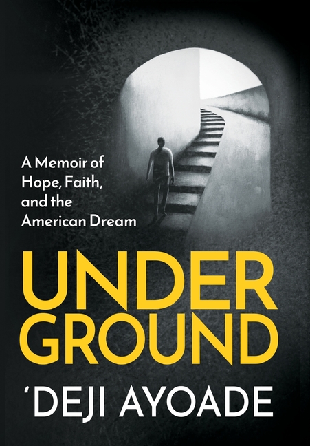 Underground: A Memoir of Hope, Faith, and the American Dream