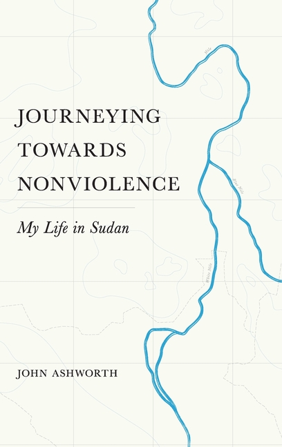 Journeying Towards Nonviolence: My Life in Sudan