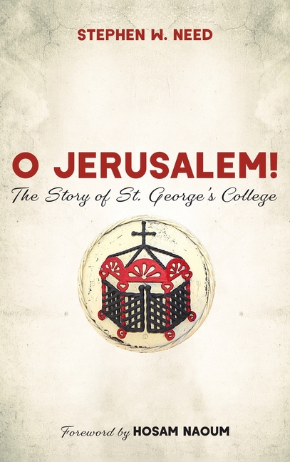 O Jerusalem!: The Story of St. George's College