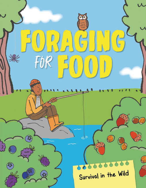 Foraging for Food: From Making Fishing Rods to Cooking Over Campires