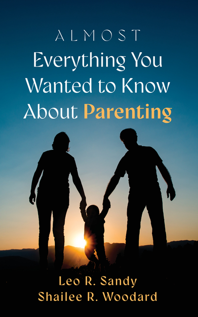 Almost Everything You Wanted to Know About Parenting