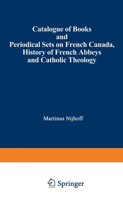 Catalogue of Books and Periodical Sets on French Canada, History of French Abbeys and Catholic Theology
