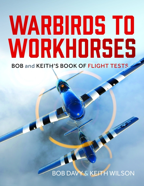 Warbirds to Workhorses: Bob and Keith's Book of Flight Tests
