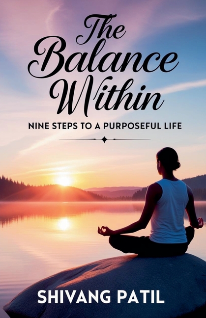 The Balance Within: Nine Steps to a Purposeful Life